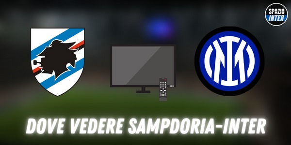 Dove vedere Sampdoria Inter